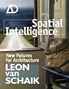 Spatial Intelligence: New Futures for Architecture