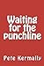 Waiting for the punchline