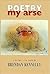 Poetry My Arse: A Poem