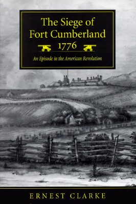 The Siege of Fort Cumberland, 1776: An Episode in the American Revolution (Hardcover)