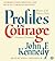 Profiles in Courage by John Fitzgerald Kennedy Profiles in Courage by John Fitzgerald Kennedy