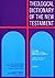 Theological Dictionary of the New Testament by Gerhard Kittel