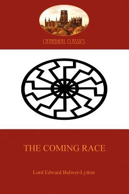 The Coming Race: the classic science fiction tale of a master race