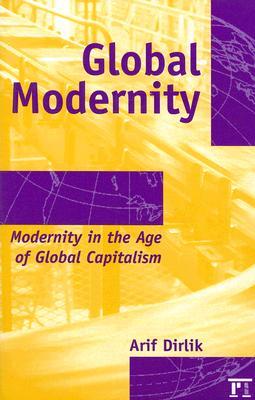 Global Modernity: Modernity in the Age of Global Capitalism (Radical Imagination)