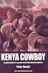 Kenya Cowboy: A Police Officer's Account of the Mau Mau Emergency Kenya Cowboy: A Police Officer's Account of the Mau Mau Emergency