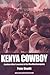 Kenya Cowboy: A Police Officer's Account of the Mau Mau Emergency