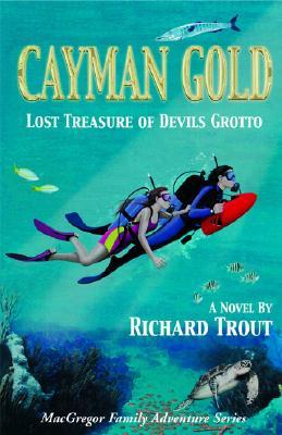 Cayman Gold: Lost Treasure of Devils Grotto (MacGregor Family Adventure Series)