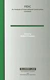 FIDIC: An Analysis of International Construction Contracts (International Bar Association Series Set)