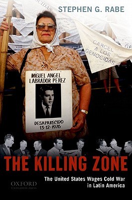 The Killing Zone: The United States Wages Cold War in Latin America (Paperback)