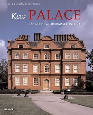 Kew Palace: The Official Illustrated History (Paperback)