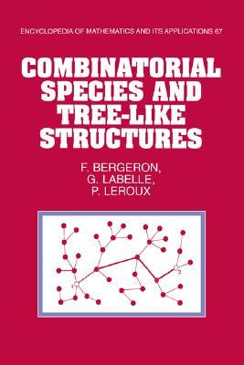 Combinatorial Species and Tree-like Structures (Encyclopedia of Mathematics and its Applications, Series Number 67)