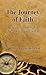 The Journey of Faith: How to Deepen Your Faith in God, Christ, and the Church