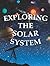 Exploring The Solar System (Let's Explore Science)