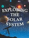 Exploring The Solar System (Let's Explore Science) Exploring The Solar System (Let's Explore Science)