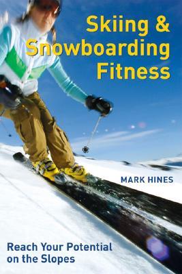 Skiing and Snowboarding Fitness: Reach Your Potential on the Slopes (Paperback)