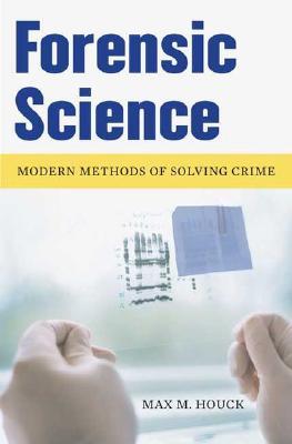 Forensic Science: Modern Methods of Solving Crime (Hardcover)