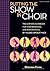 Putting the SHOW in CHOIR: The Ultimate Handbook for Your Rehearsal and Performance