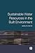 Sustainable Water Resources in the Built Environment