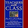Teachers With Class... True Stories Of Great Teachers