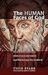 The Human Faces of God: What Scripture Reveals When It Gets God Wrong (and Why Inerrancy Tries To Hide It) The Human Faces of God: What Scripture Reveals When It Gets God Wrong (and Why Inerrancy Tries To Hide It)