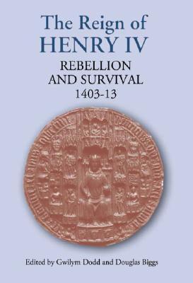 The Reign of Henry IV: Rebellion and Survival, 1403-1413 (Hardcover)