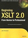 Beginning XSLT 2.0: From Novice to Professional (Beginning: From Novice to Professional) (Volume 0) Beginning XSLT 2.0: From Novice to Professional (Beginning: From Novice to Professional) (Volume 0)
