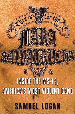This Is for the Mara Salvatrucha: Inside the MS-13, America's Most Violent Gang (Hardcover)