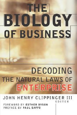 The Biology of Business: Decoding the Natural Laws of Enterprise (Jossey-Bass Business & Management)