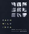 Each Wild Idea: W...