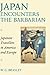 Japan Encounters the Barbarian: Japanese Travellers in America and Europe