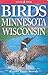 Birds of Minnesota and Wisconsin by Bob Janssen Birds of Minnesota and Wisconsin by Bob Janssen
