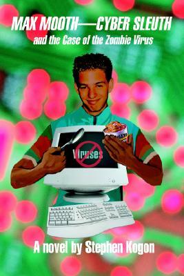 Max Mooth-Cyber Sleuth and the Case of the Zombie Virus (Paperback)