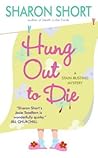 Hung Out to Die by Sharon Short Hung Out to Die by Sharon Short