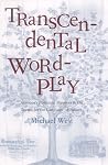 Transcendental Wordplay: America’s Romantic Punsters and the Search for the Language of Nature Transcendental Wordplay: America’s Romantic Punsters and the Search for the Language of Nature