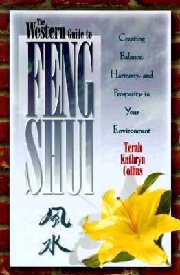 The Western Guide To Feng Shui: Creating Balance, Harmony, and Prosperity in Your Environment (Paperback)