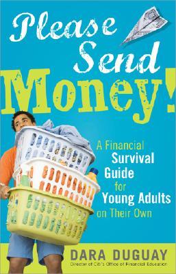 Please Send Money: A Financial Survival Guide for Young Adults on Their Own (Paperback)