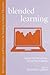 Blended Learning: Across the Disciplines, Across the Academy (New Pedagogies and Practices for Teaching in Higher Education)