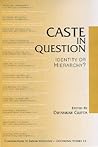 Caste in Question: Identity Or Hierarchy? (Contributions to Indian Sociology series)
