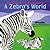 A Zebra's World (Caroline Arnold's Animals)