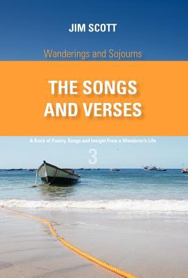 Wanderings and Sojourns - The Songs and Verses - Book 3: A Book of Poetry, Songs and Insight From a Wanderer's Life (Hardcover)