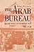 The Arab Bureau: British Policy in the Middle East, 1916-1920