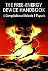The Free-Energy Device Handbook: A Compilation of Patents & Reports (Lost Science Series)