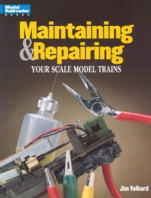 Maintaining and Repairing Your Scale Model Trains (Paperback)