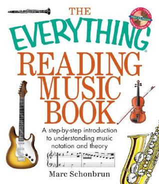 The Everything Reading Music: A Step-By-Step Introduction To Understanding Music Notation And Theory (Everything® Series)