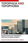 Topophilia and Topophobia: Reflections on Twentieth-Century Human Habitat