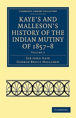 Kaye's and Malleson's History of the Indian Mutiny of 1857-8, Volume 2 (Paperback)