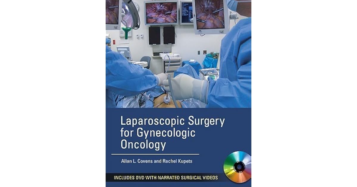 Laparoscopic Surgery for Gynecologic Oncology by Allan Covens
