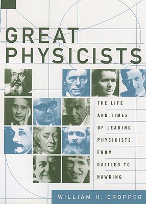 Great Physicists: The Life and Times of Leading Physicists from Galileo to Hawking (Paperback)