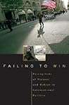 Failing to Win: Perceptions of Victory and Defeat in International Politics