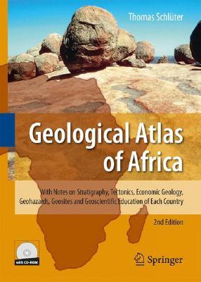 Geological Atlas of Africa: With Notes on Stratigraphy, Tectonics, Economic Geology, Geohazards, Geosites and Geoscientific Education of Each Country (Hardcover)